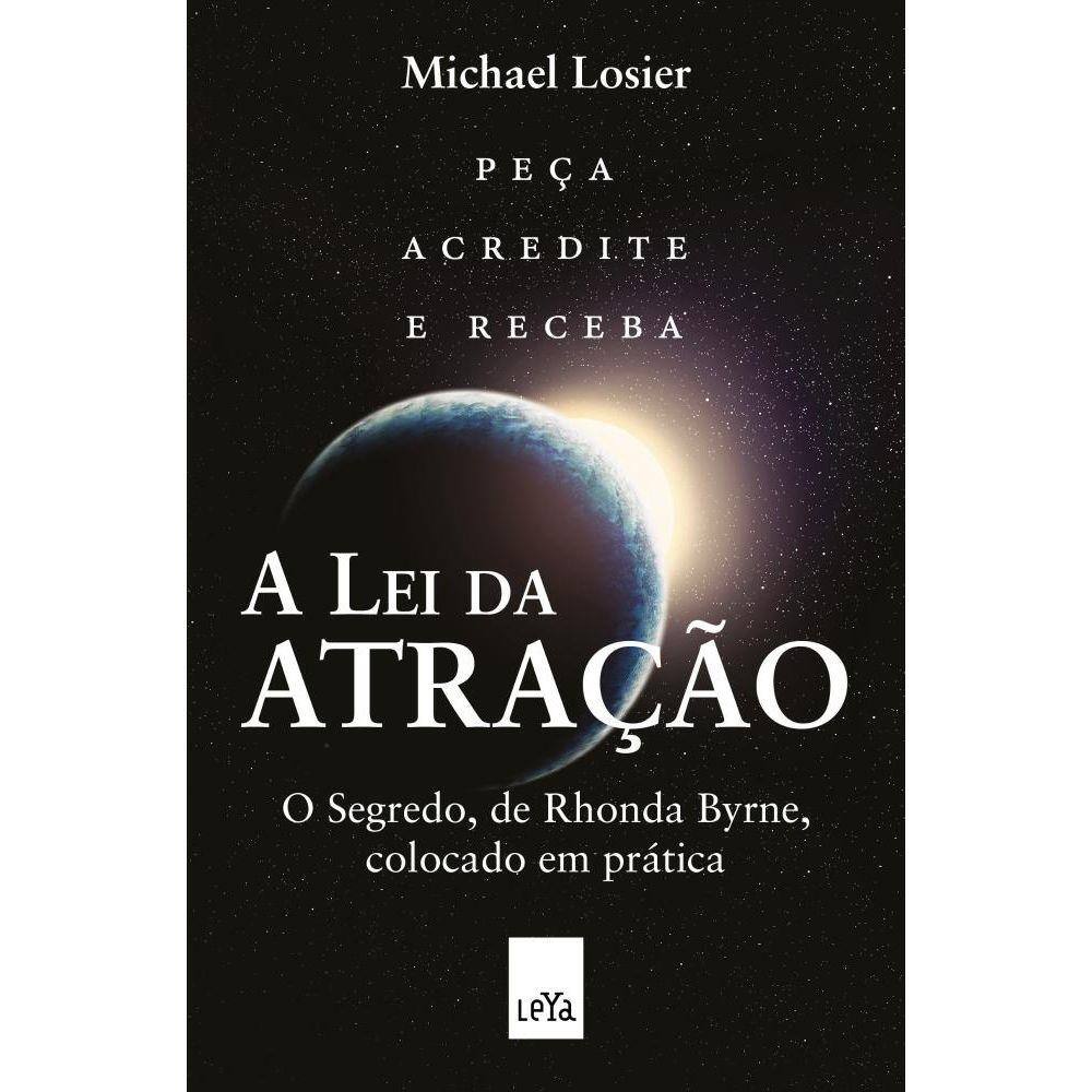 A LEI DA ATRAçãO - O SEGREDO, DE RHONDA BYRNE, COLOCADO EM PRáTICA