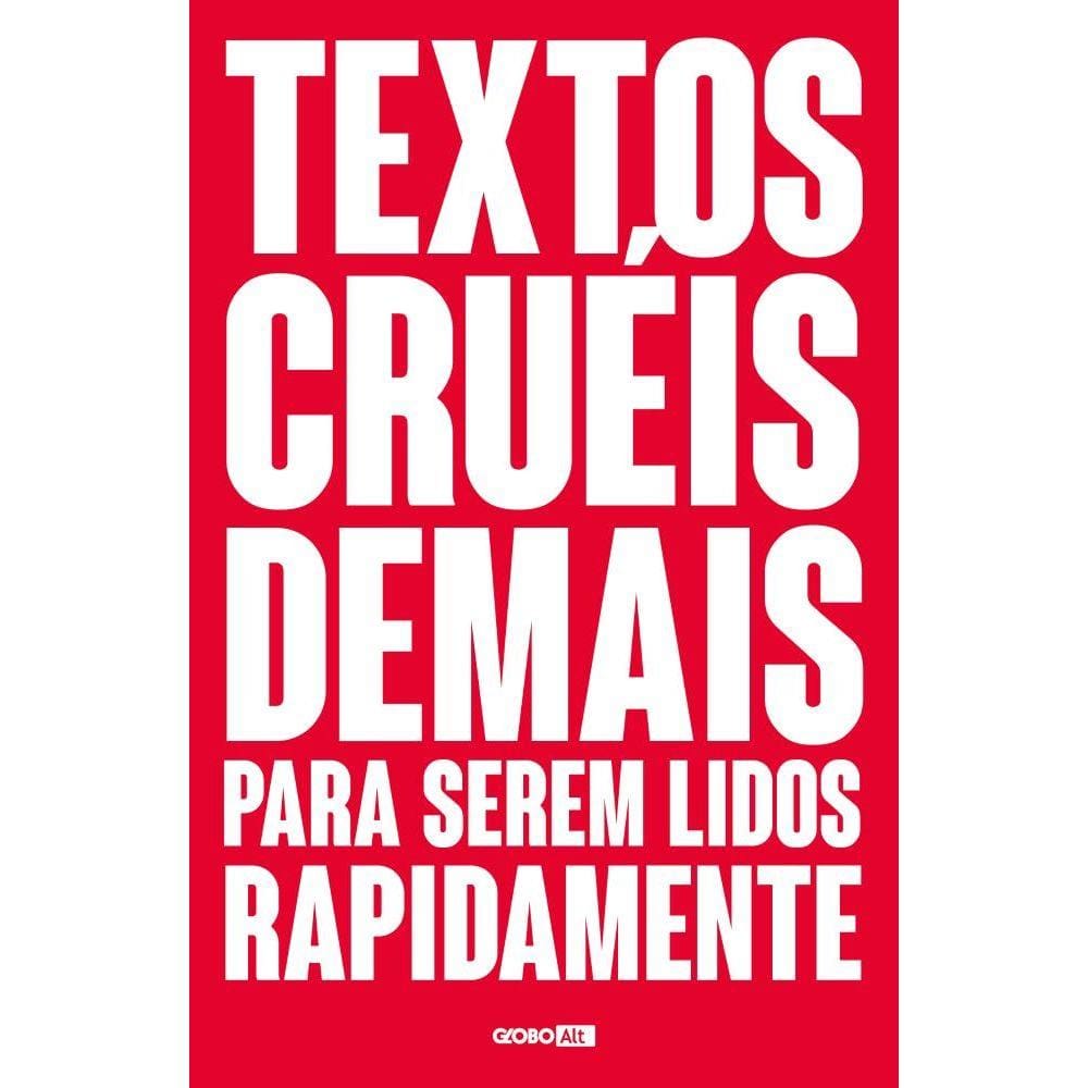 Textos cruéis demais para serem lidos rapidamente