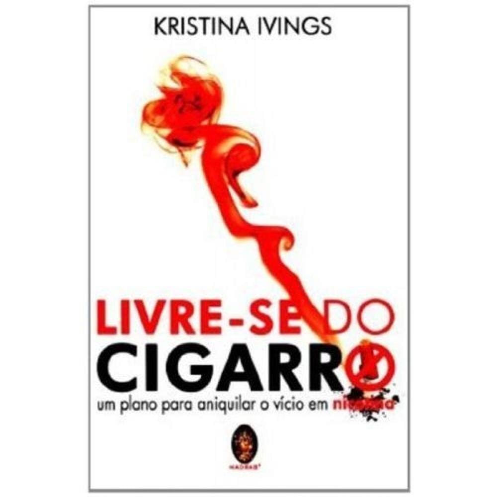 Livre-Se Do Cigarro - Um Plano Para Aniquilar O Vicio Em Nicotina