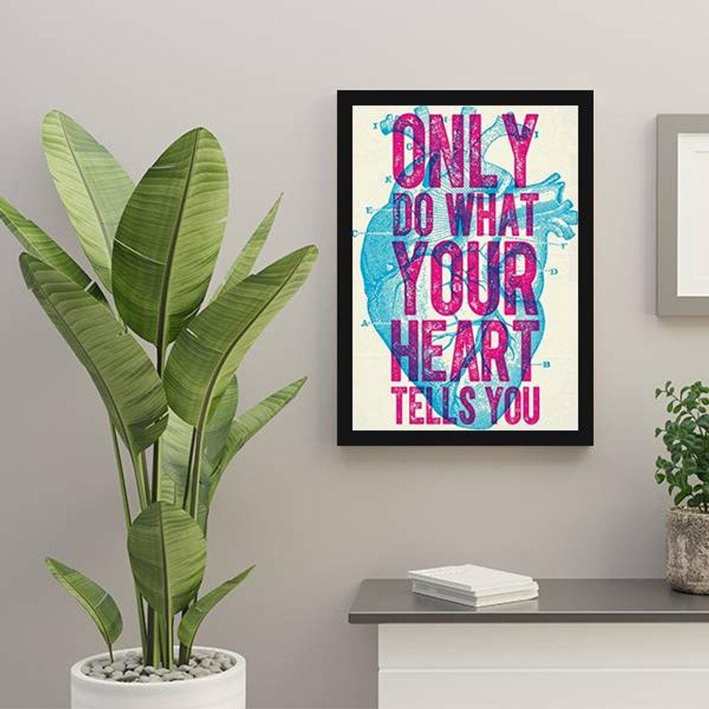 Quadro Decorativo Only Do What Your Heart Tells You