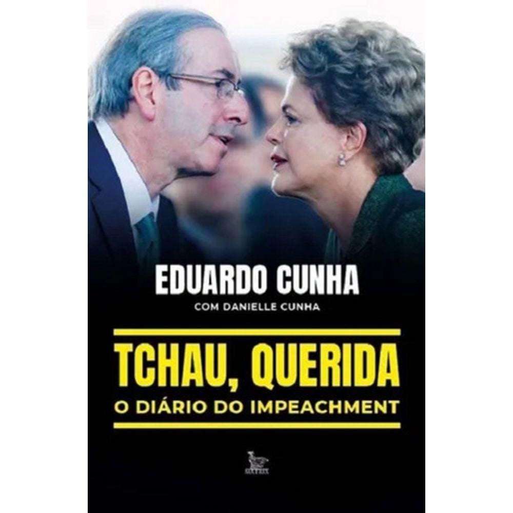 Livro Tchau querida, o diário do impeachment por Eduardo Cunha