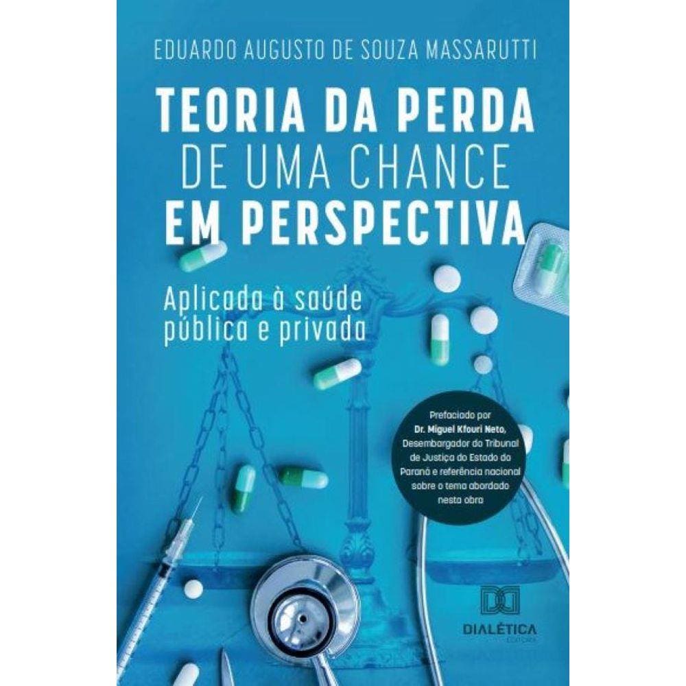 Teoria da perda de uma chance em perspectiva: aplicada à s