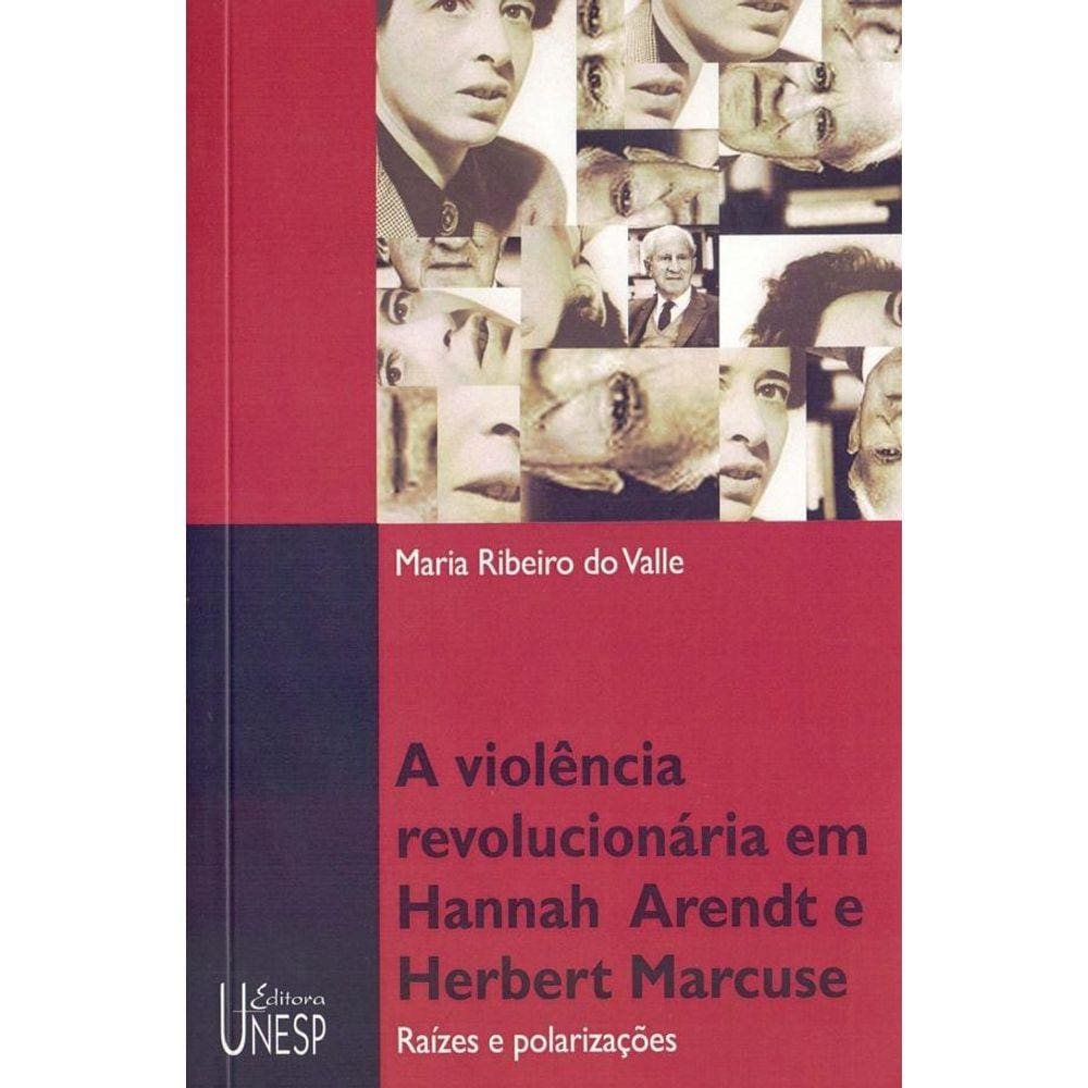 Violência revolucionária em Hannah Arendt e Herbert Marcuse