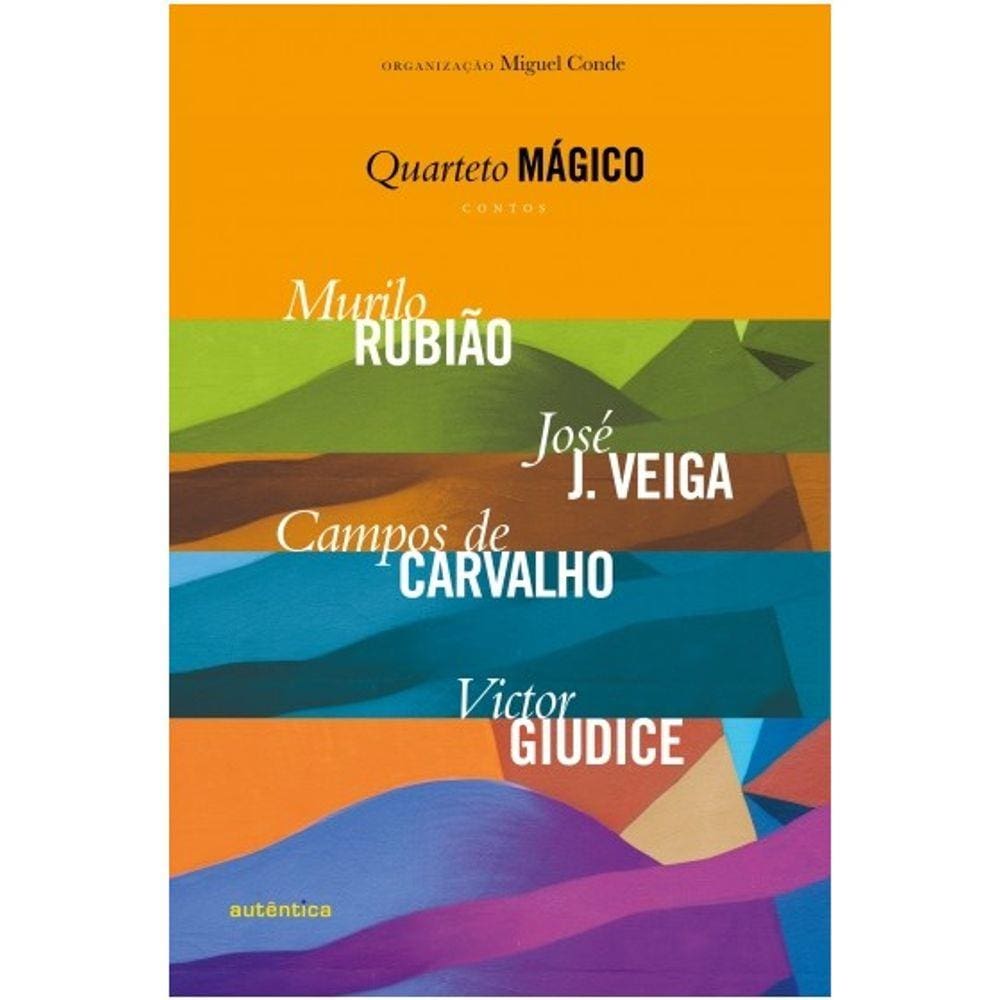 Quarteto Magico - Contos - Murilo Rubiao, Jose J. Veiga, Campos De Carvalho