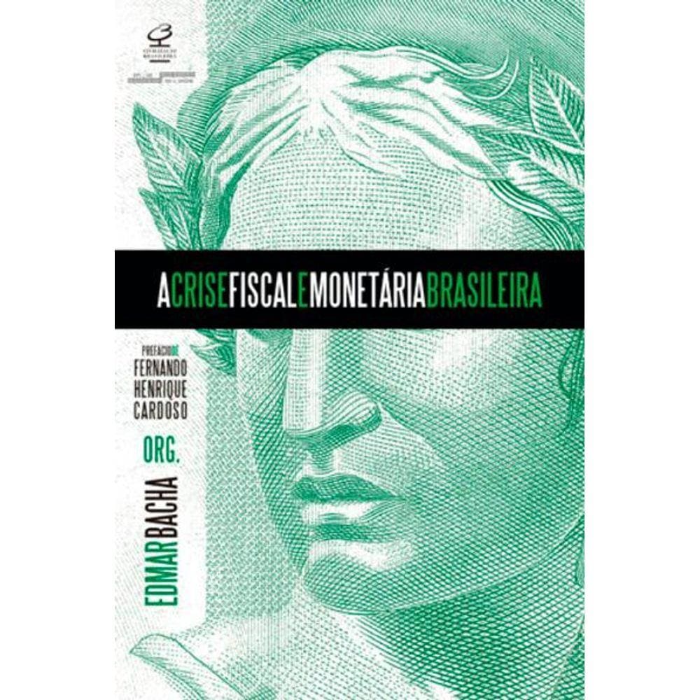 A Crise Fiscal e Monetária Brasileira