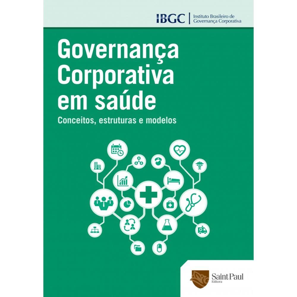 Governança corporativa em saúde – Conceitos, estruturas e modelos