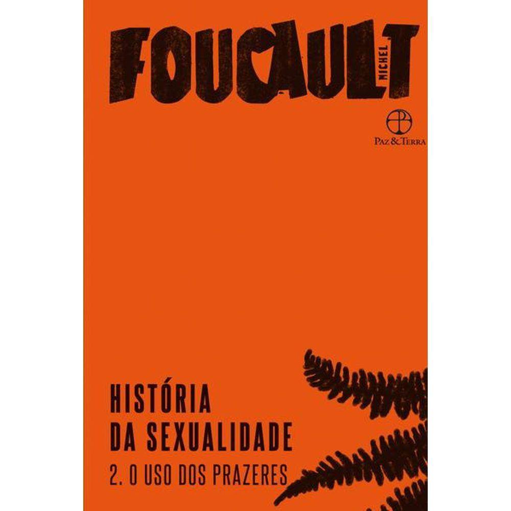 História da Sexualidade: O Uso Dos Prazeres (Vol. 2)