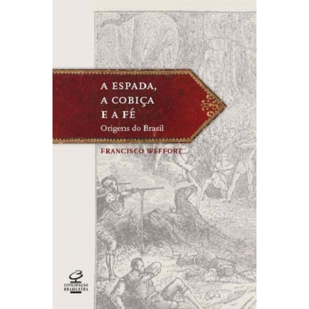 Espada, cobiça e fé: As origens do Brasil