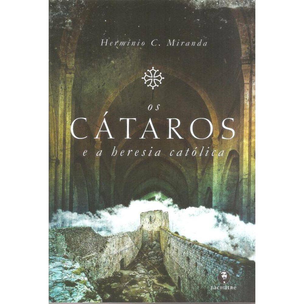 Cátaros E A Heresia Católica,Os - 03Ed/18