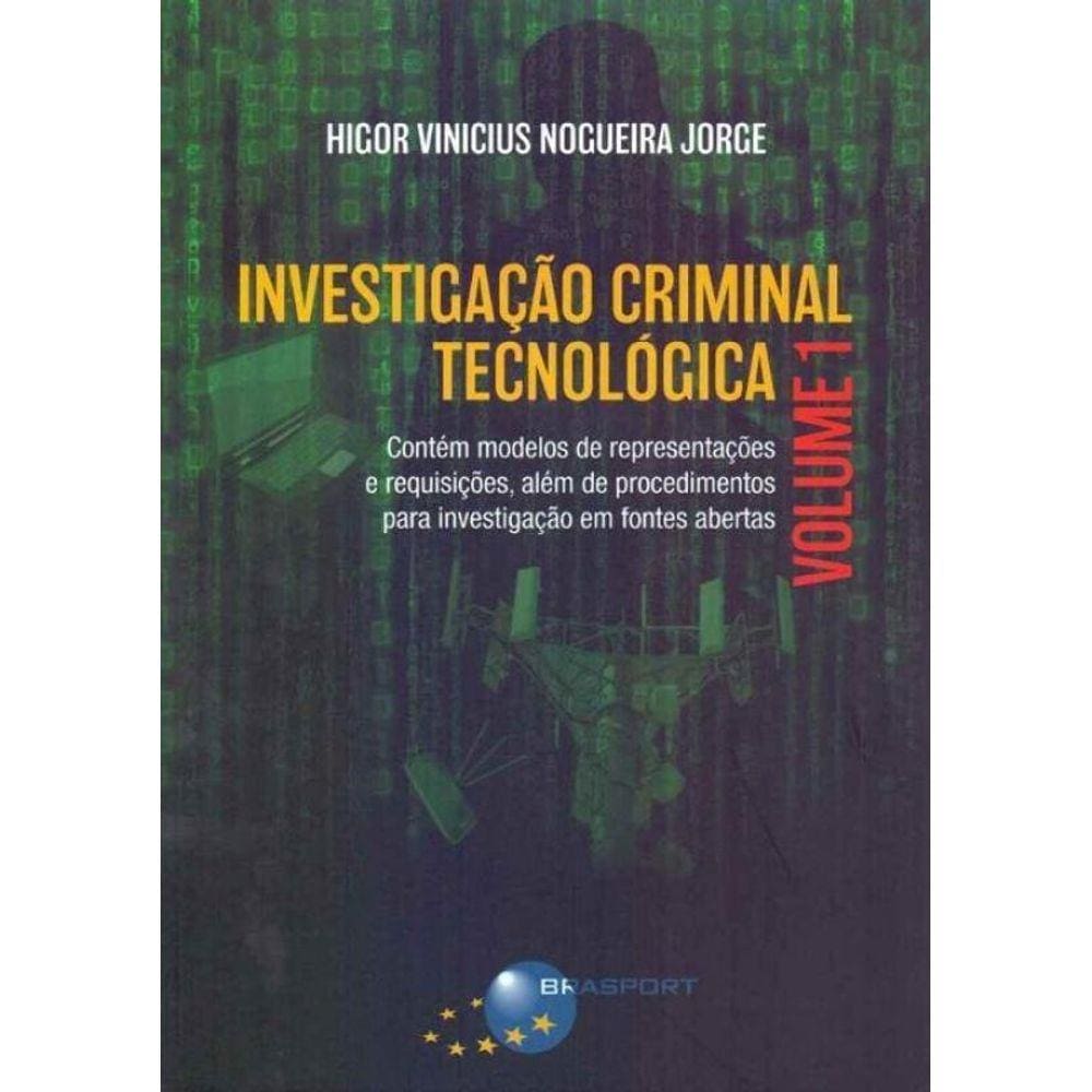 Investigação Criminal Tecnológica - Vol. 1