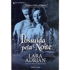 Possuída pela Noite - Midnight Breed/ Lara Adrian