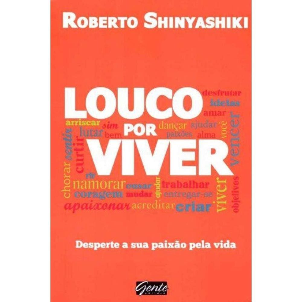 Louco Por Viver - Desperte a Sua Paixao Pela Vida