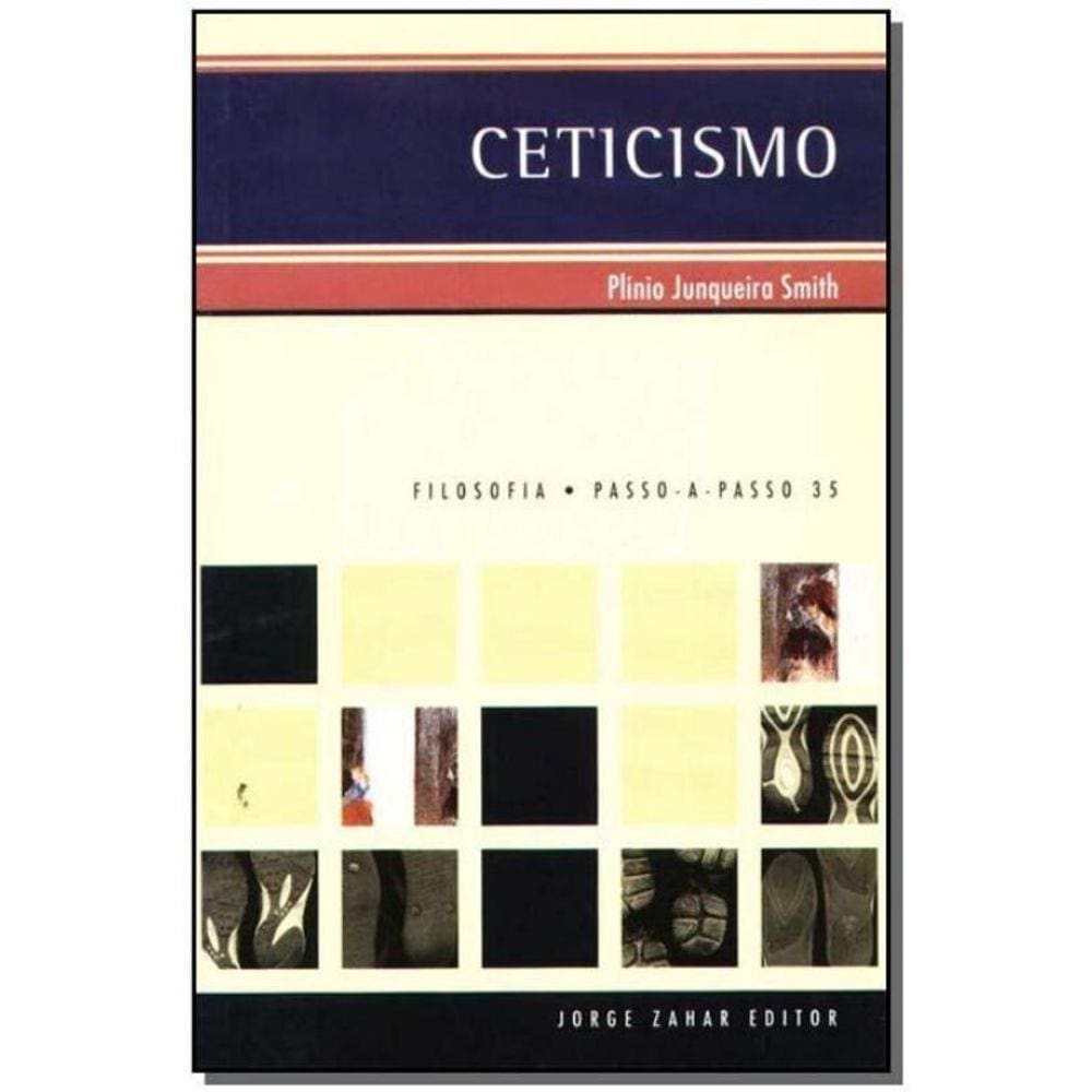 Ceticismo - Coleção Filosofia Passo-a-passo Nº 35