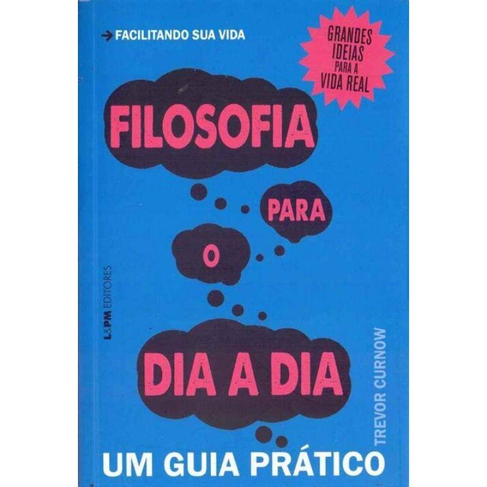 Filosofia Para o Dia Adia: Um Guia Pratico - Conve