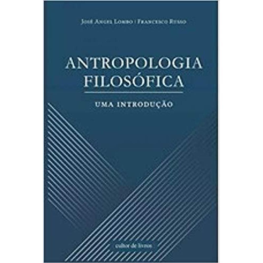 ANTROPOLOGIA FILOSóFICA - UMA INTRODUçãO