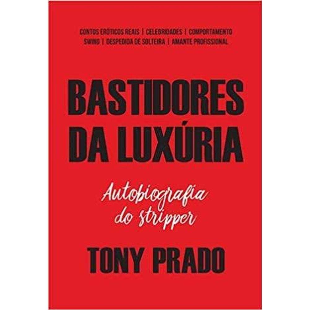 OS BASTIDORES DA LUXúRIA: AUTOBIOGRAFIA DO STRIPPER TONY | Extra