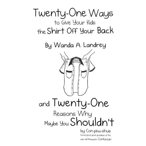 TwentyOne Ways to Give Your Kids the Shirt Off Your Back b Extra