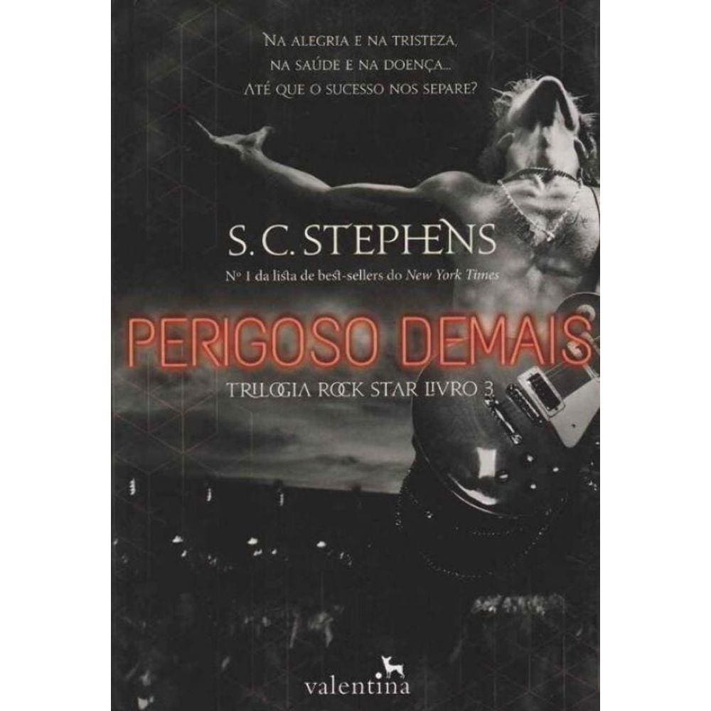 Perigoso Demais - Trilogia Rock Star - Livro 03