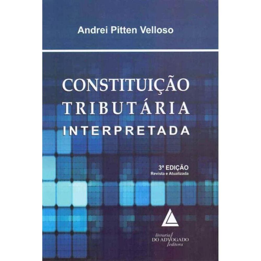Constituição Tributária Interpretada - 03Ed/16
