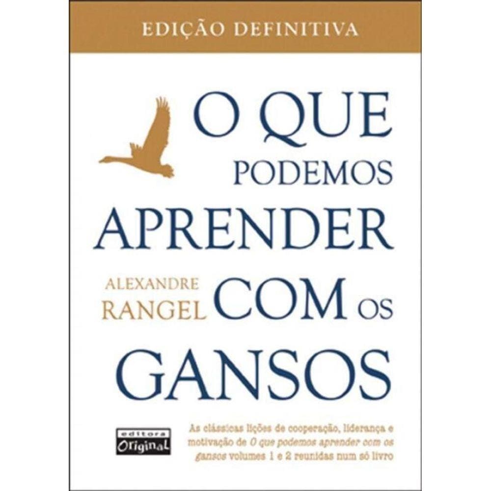 Que Podemos Aprender Com os Gansos, o - Edição Definitiva