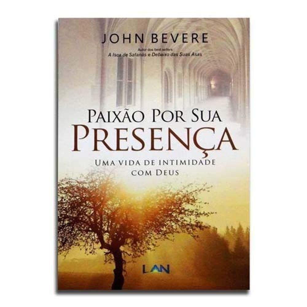 Paixão por Sua Presença-Uma Vida de Intimidade com Deus