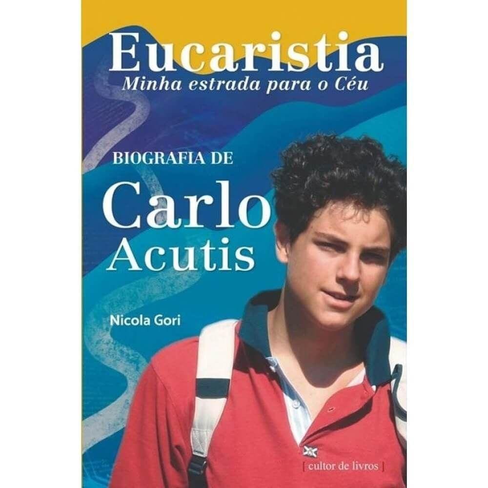 Livro Eucaristia, Minha Estrada Para O Céu - Biografia De Carlo Acutis - Nicola Gori
