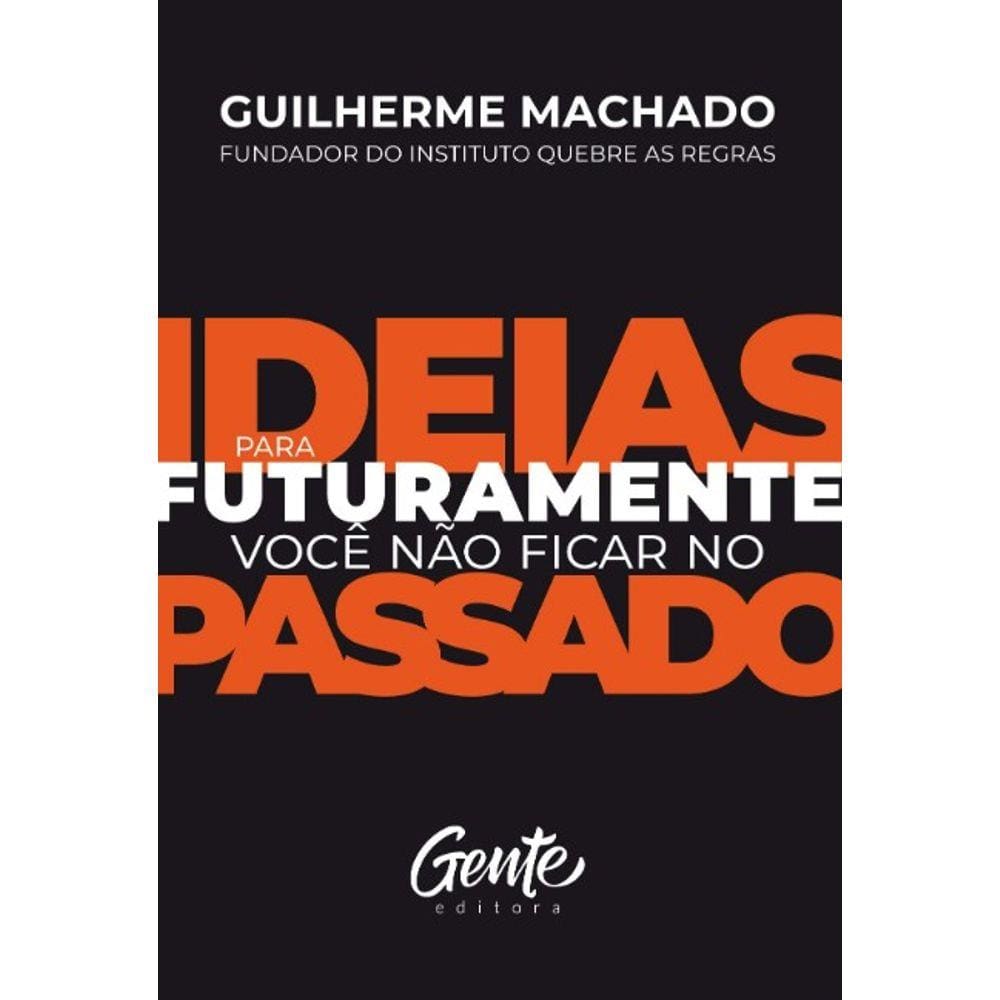 Ideias Para Futuramente Voce Nao Ficar No Passado