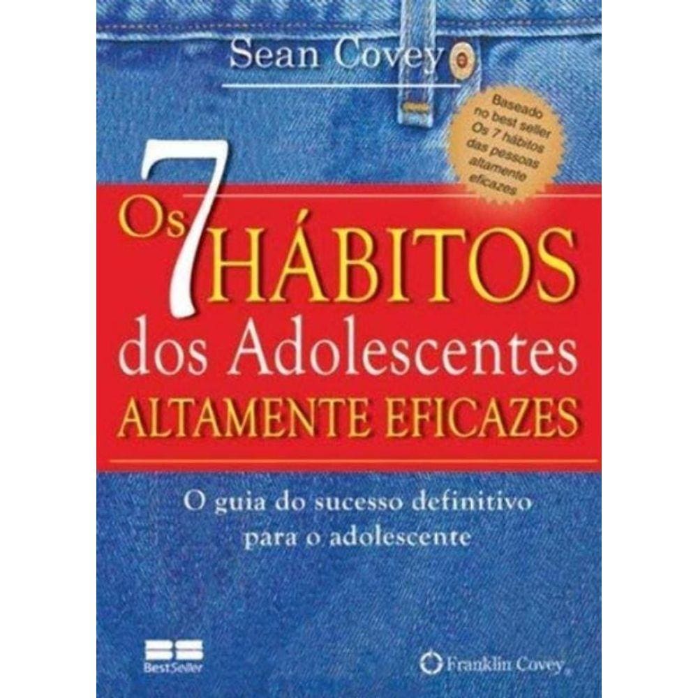 7 Habitos dos Adolescentes Altamente Eficazes, Os