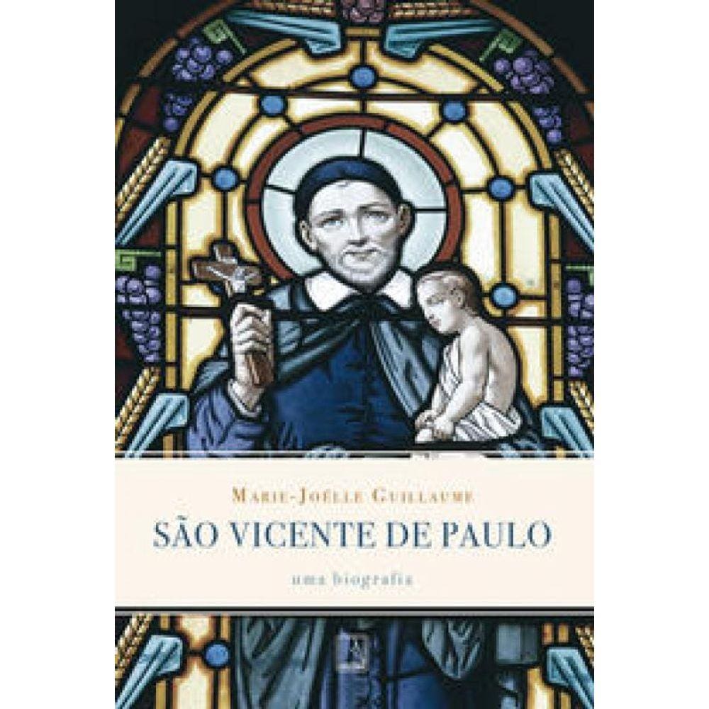São Vicente de Paulo: Uma biografia