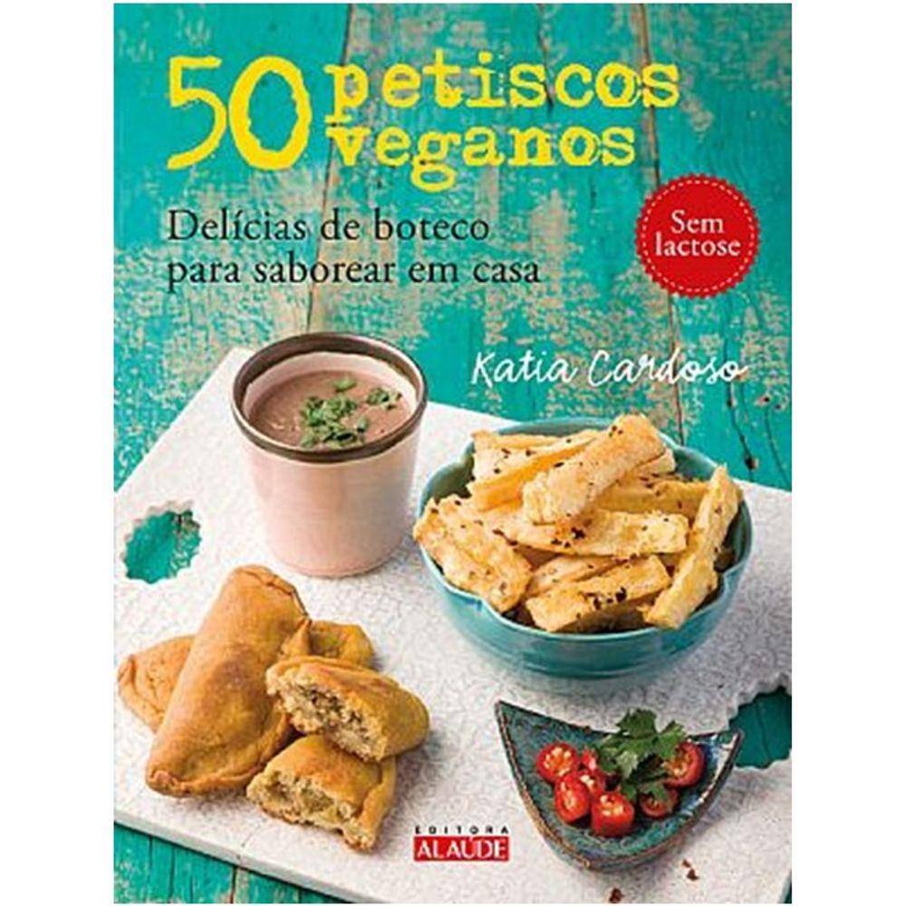 50 Petiscos Veganos - Delicias De Boteco Para Saborear Em Casa