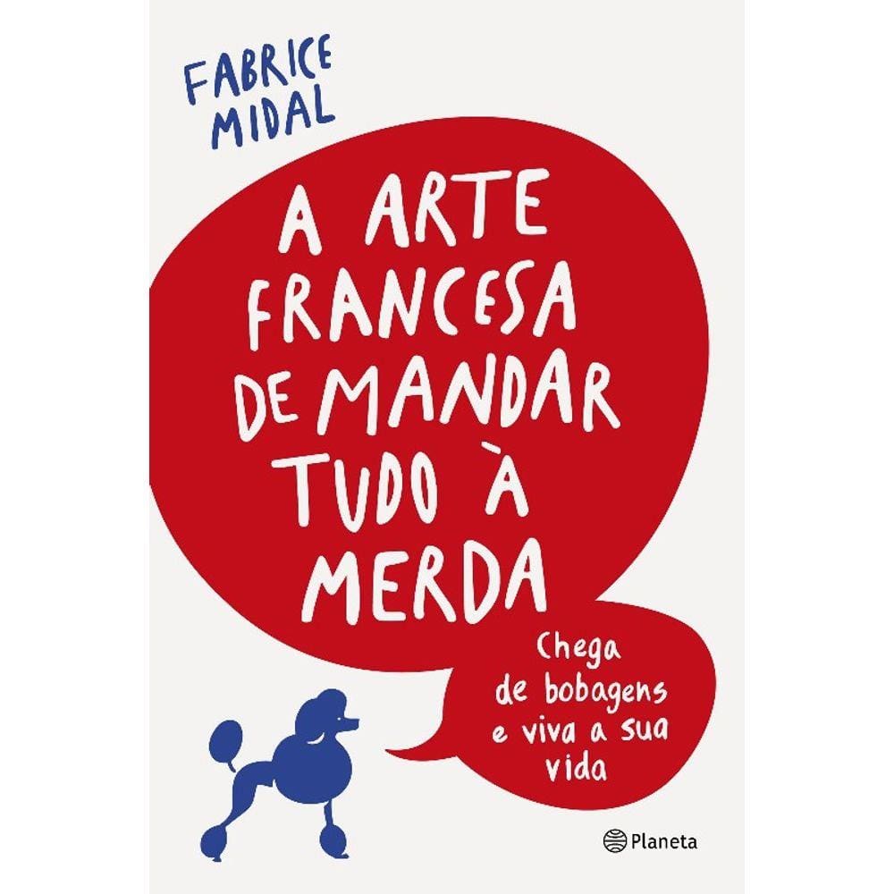 Arte Francesa De Mandar Tudo A Merda, A