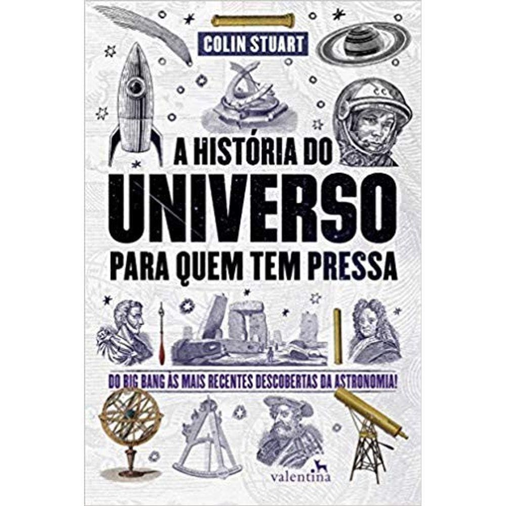 Historia Do Universo Para Quem Tem Pressa, A