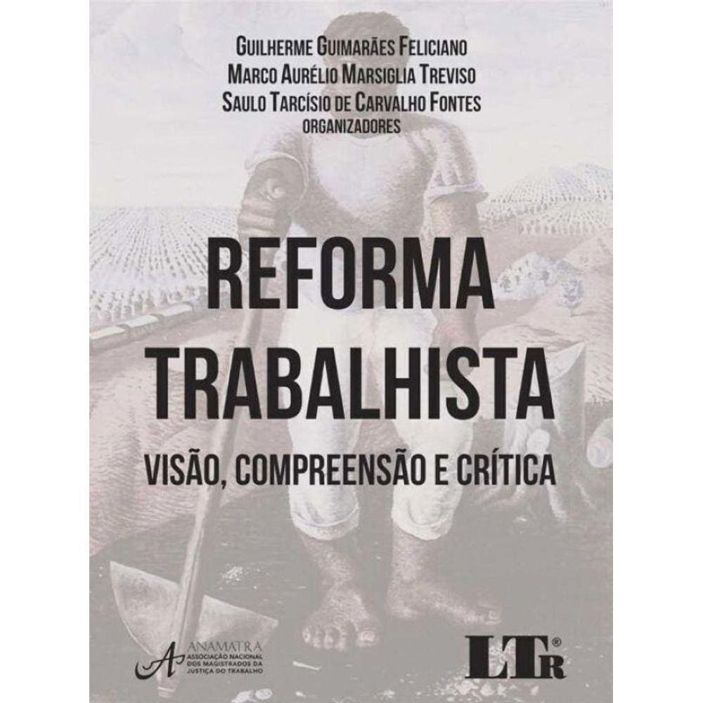 Reforma Trabalhista - Visao, Compr.critica-01ed/17