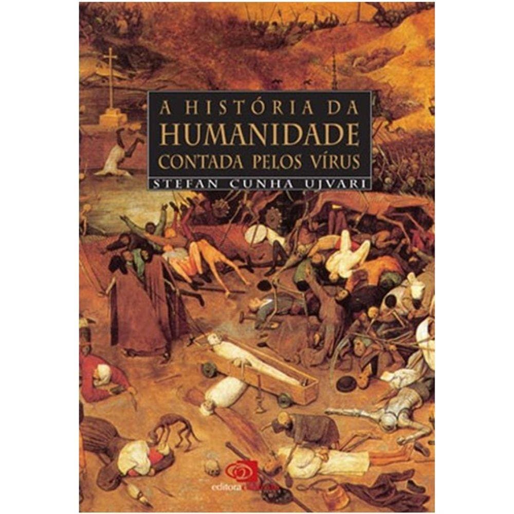 Historia Da Humanidade Contada Pelos Virus, A