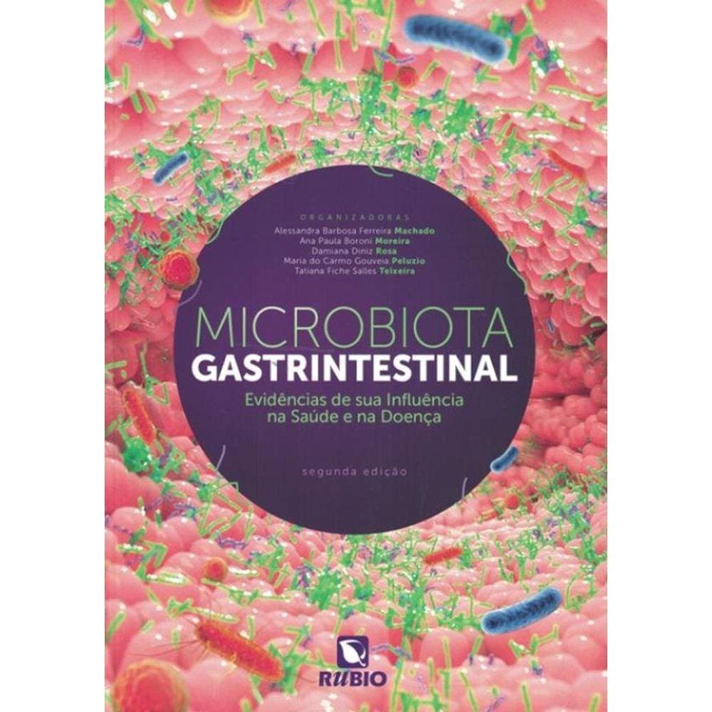 Microbiota Gastrintestinal: Evidencias De Sua Influencia Na Saude E Na Doenca- 2ª Ed.