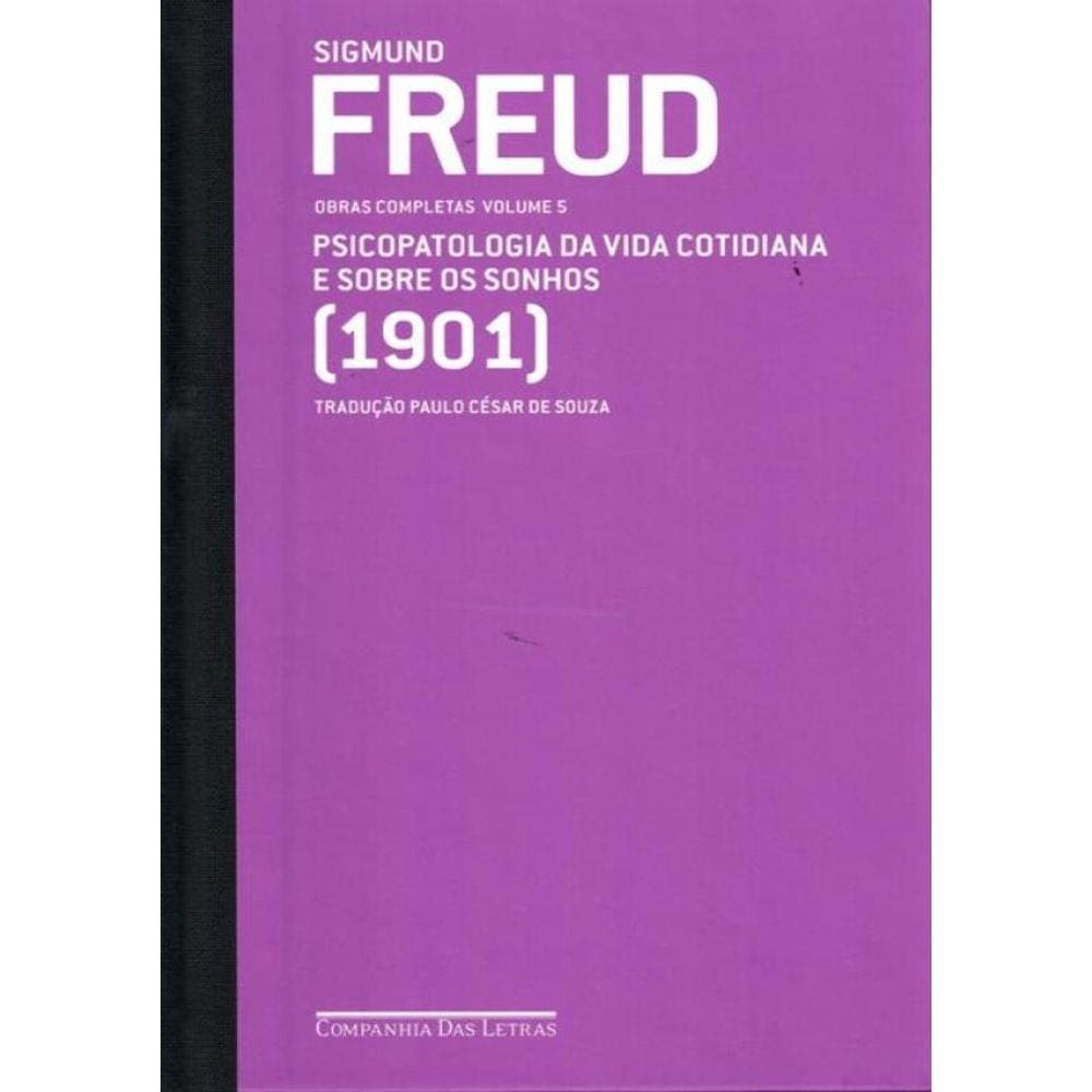 Freud (1901) - Obras Completas - Psicologia Da Vida Cotidiana E Sobre Os Sonhos - Volume 5