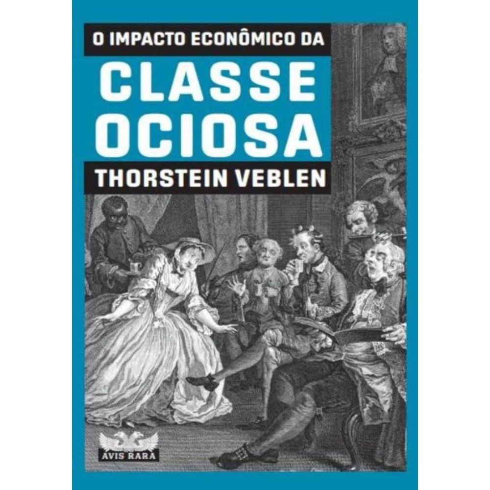 O Impacto Economico Da Classe Ociosa