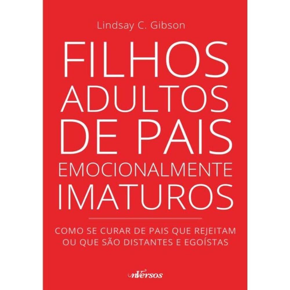 Filhos Adultos De Pais Emocionalmente Imaturos