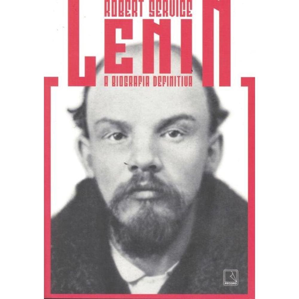 Lenin: A Biografia Definitiva