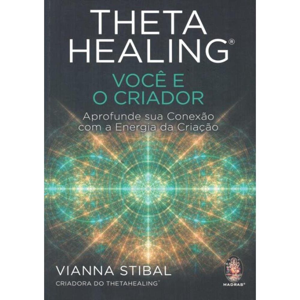 Thetahealing® - Voce E O Criador