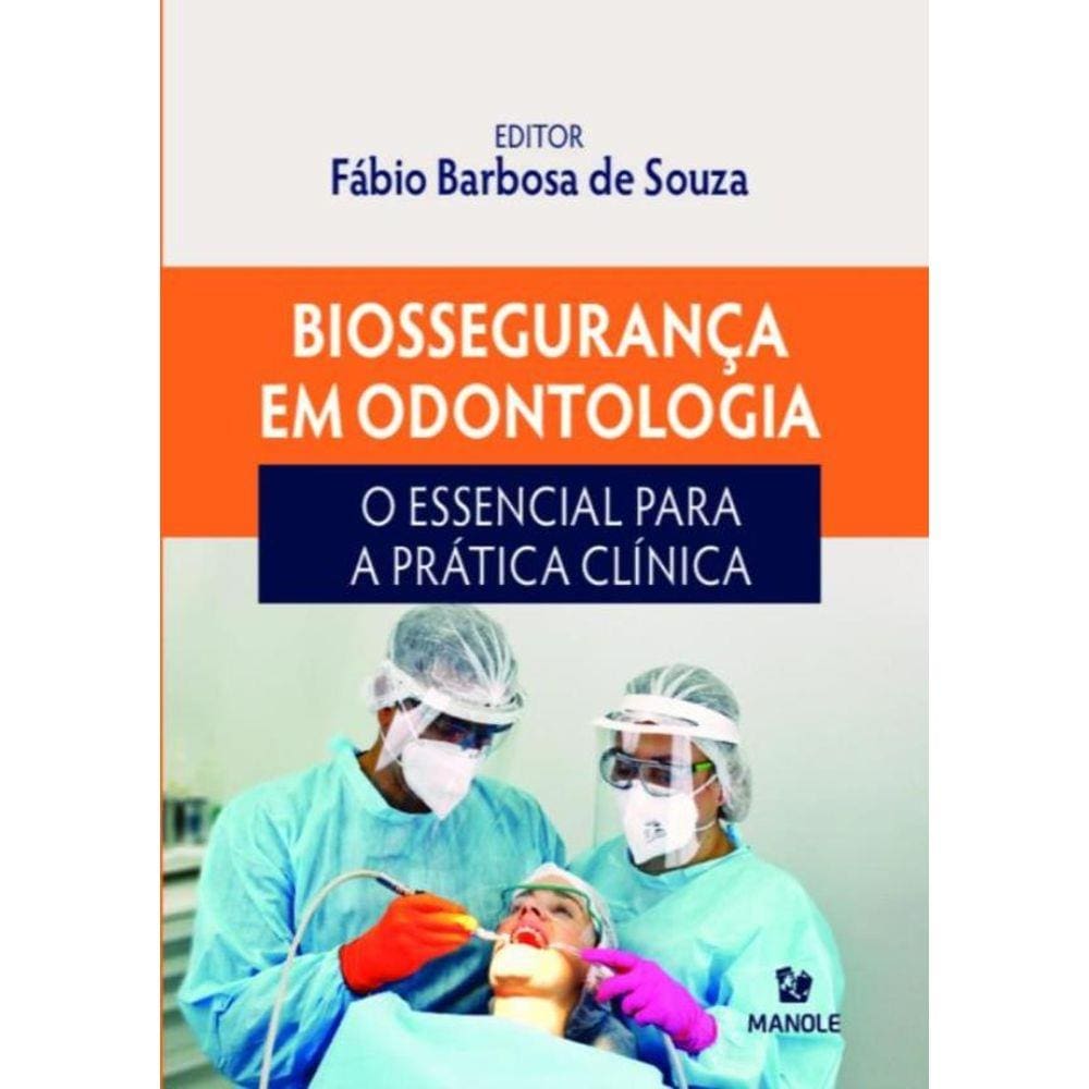 Biosseguranca Em Odontologia - O Essencial Para A Pratica Clinica