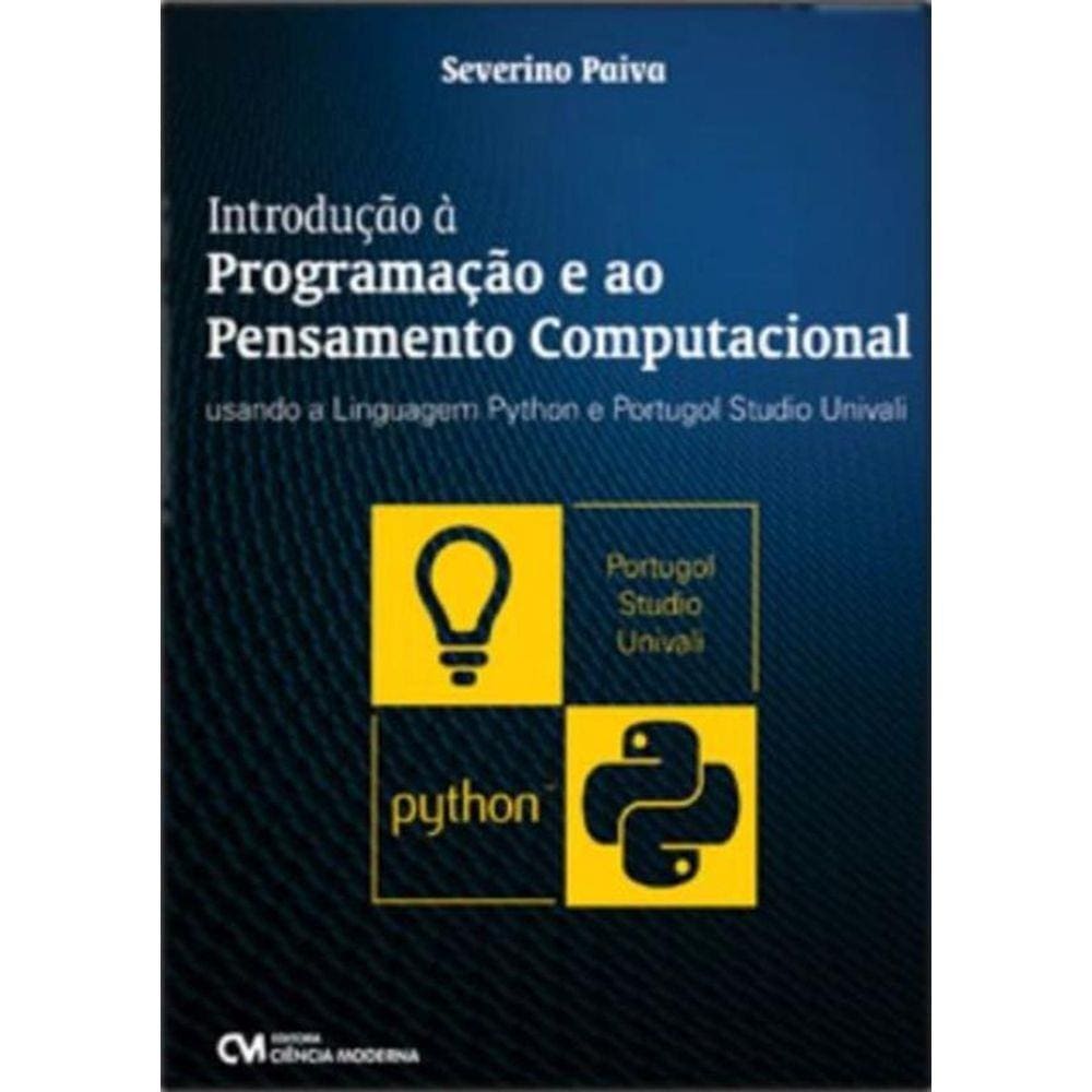 Introducao Á Programacao E Ao Pensamento Computacional Usando A Linguagem Python E Portugol Studio Univali