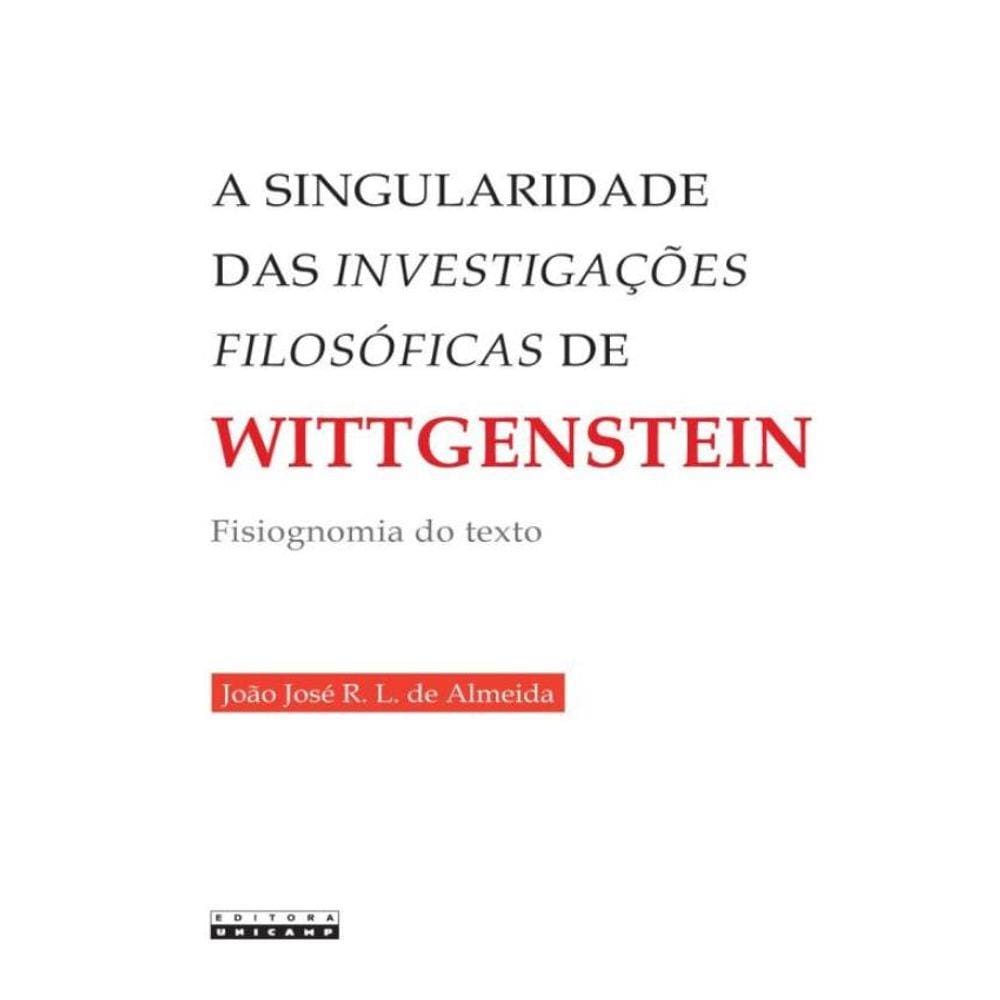 A Singularidade Das Investigacoes Filosoficas De Wittgenstein - Fisiognomia Do Texto