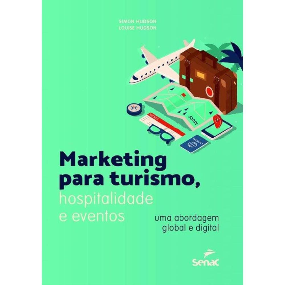 Marketing Para Turismo, Hospitalidade E Eventos - Uma Abordagem Global E Digital