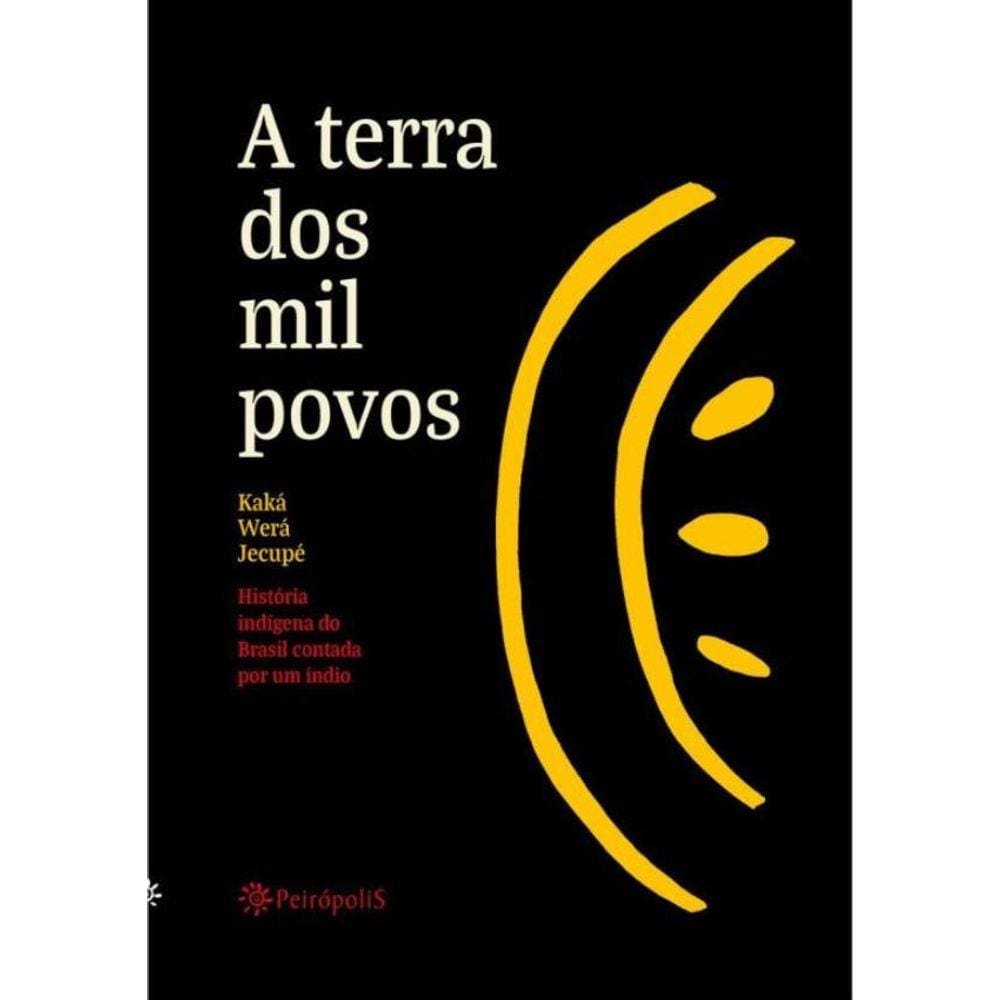 Terra Dos Mil Povos, A - Historia Indigena Do Brasil Contada Por Um Indio - 2ª Ed.