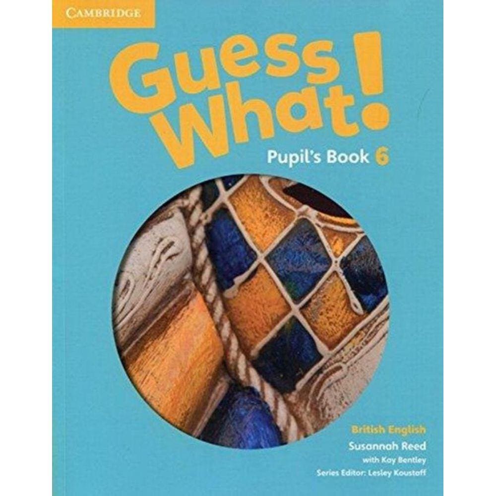 Guess What! 6 Pupil´S Book - British