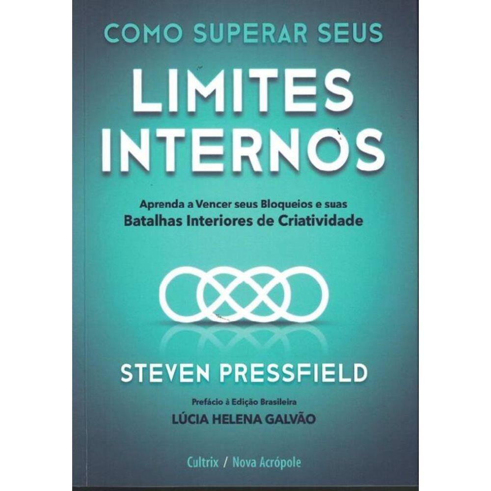 Como Superar Seus Limites Internos- Aprenda A Vencer Seus Bloqueios E Suas Batalhas Interiores Da Criatividade