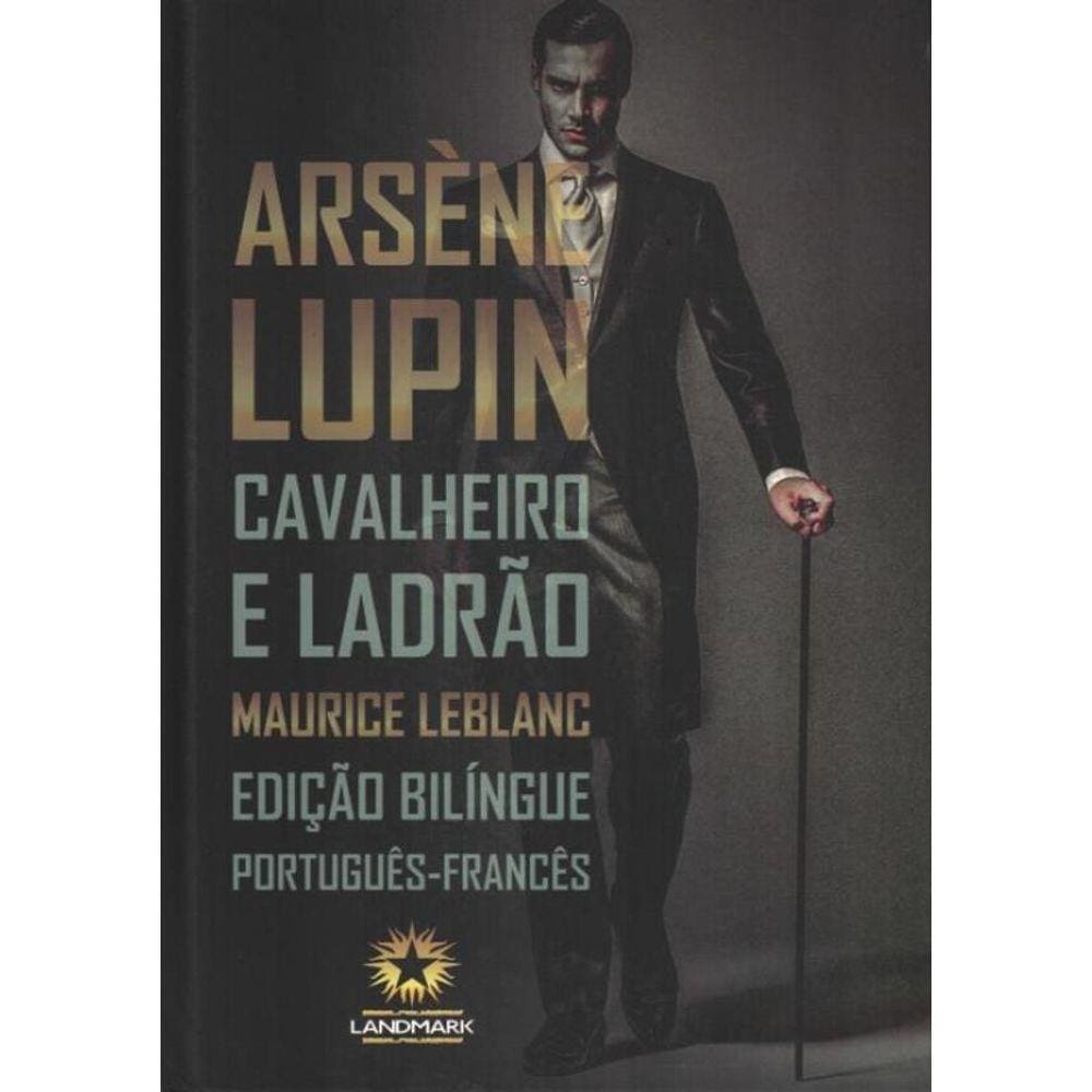 Arsene Lupin: Cavalheiro E Ladrao -   Maurice Leblanc - Edicao Bilingue – Portugues/ Frances