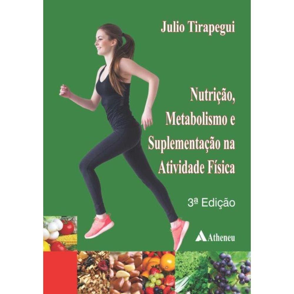 Nutricao, Metabolismo E Suplementacao Na Atividade Fisica