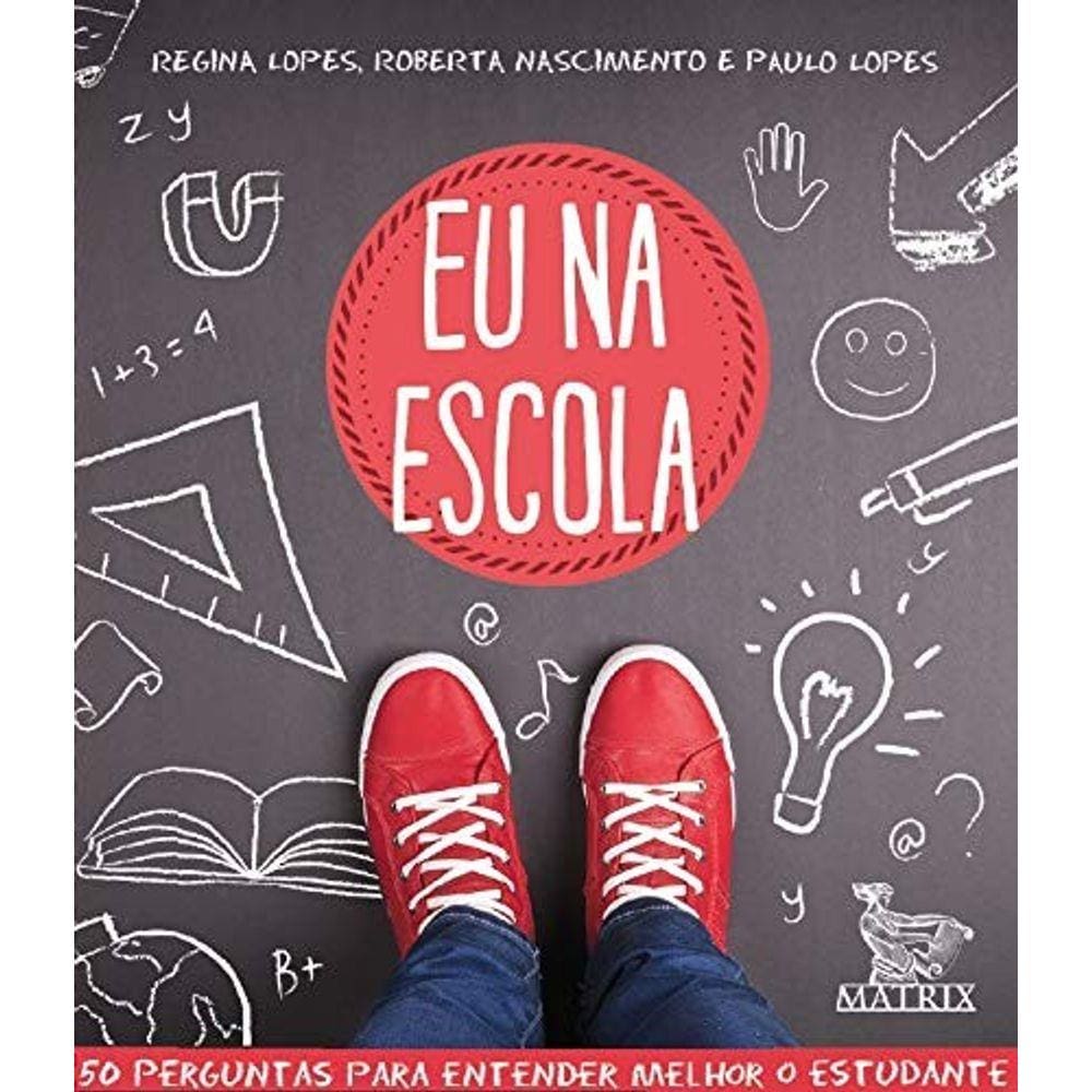 Eu Na Escola: 50 Perguntas Para Entender Melhor O Estudante